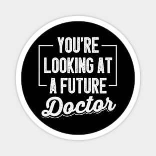 You're Looking At A Future Doctor /  Funny Medical Student Gift Idea / Back to school Gifts Magnet